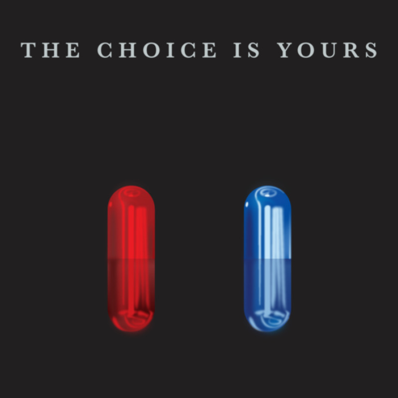 The Choice Is Yours T-shirt | Artistshot