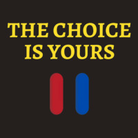 The Choice Is Yours2 Tank Top | Artistshot