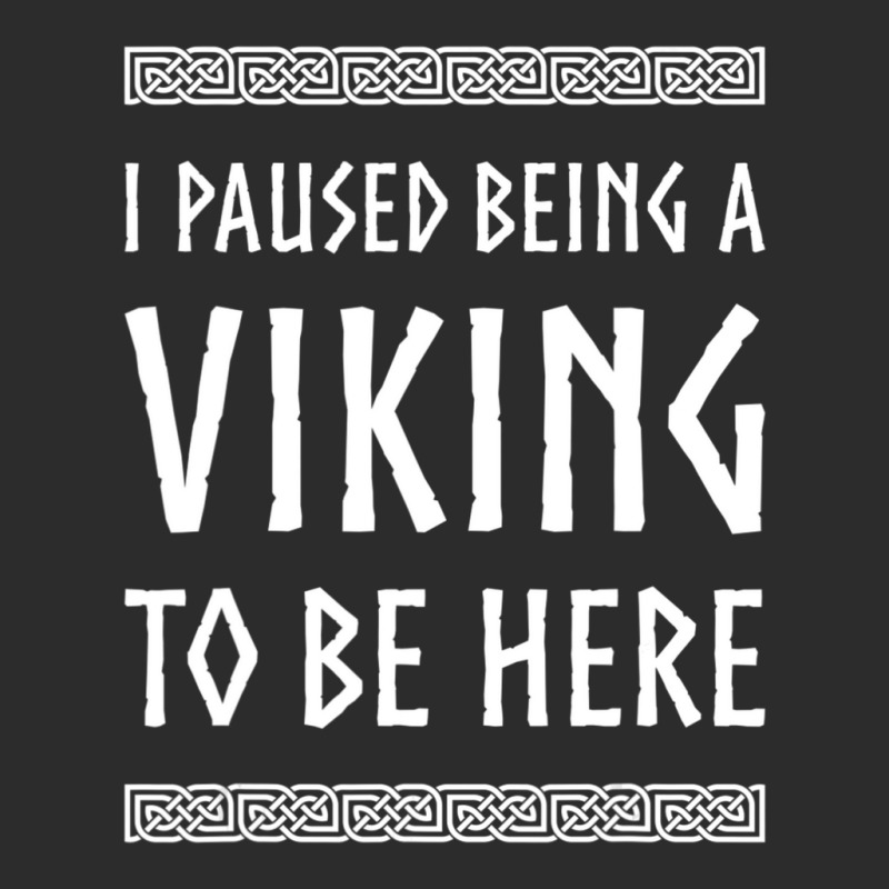 Hot Trend I Paused Being A Viking To Be Here Exclusive T-shirt | Artistshot