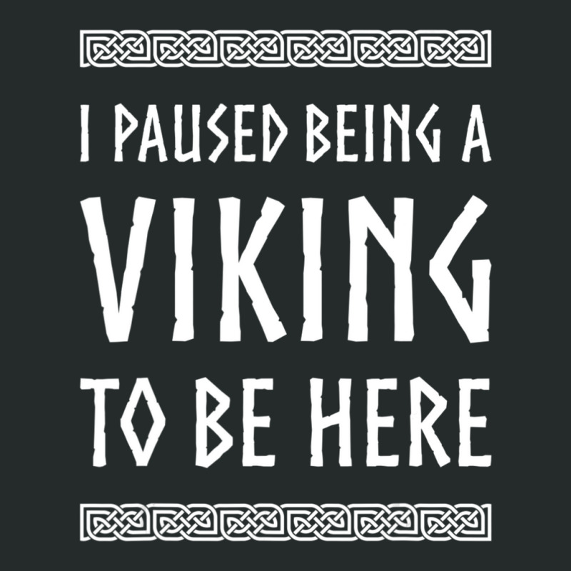 Hot Trend I Paused Being A Viking To Be Here Women's Triblend Scoop T-shirt | Artistshot