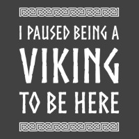 Hot Trend I Paused Being A Viking To Be Here Vintage T-shirt | Artistshot