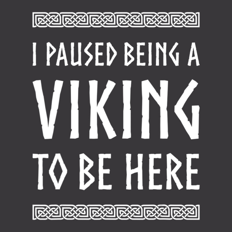 Hot Trend I Paused Being A Viking To Be Here Ladies Curvy T-shirt | Artistshot