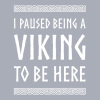 Hot Trend I Paused Being A Viking To Be Here Tank Dress | Artistshot