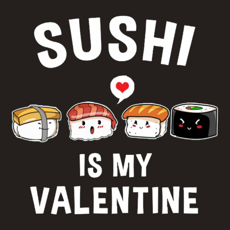 Sushi My Valentine Funny Valentine Tank Top by arsa | Artistshot