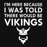 Limited Edition I Was Told There Would Be Vikings Horned Helmet Graphic T-shirt | Artistshot