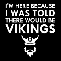 Limited Edition I Was Told There Would Be Vikings Horned Helmet Zipper Hoodie | Artistshot