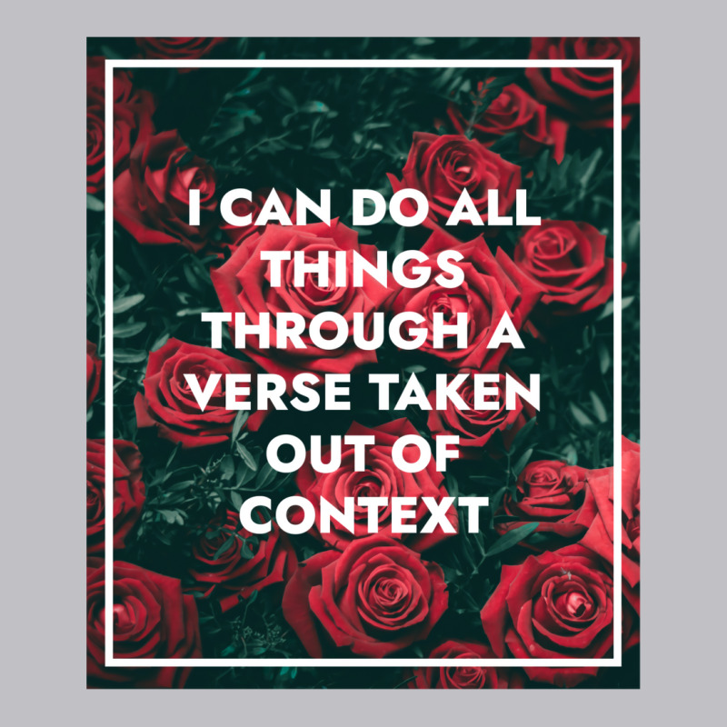 I Can Do All Things Through A Verse Taken Out Of Context Pocket T-shirt | Artistshot