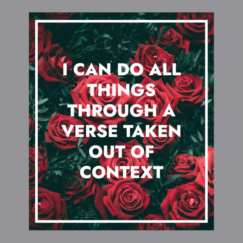 I Can Do All Things Through A Verse Taken Out Of Context 3/4 Sleeve Shirt | Artistshot