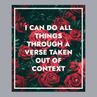 I Can Do All Things Through A Verse Taken Out Of Context Long Sleeve Shirts | Artistshot