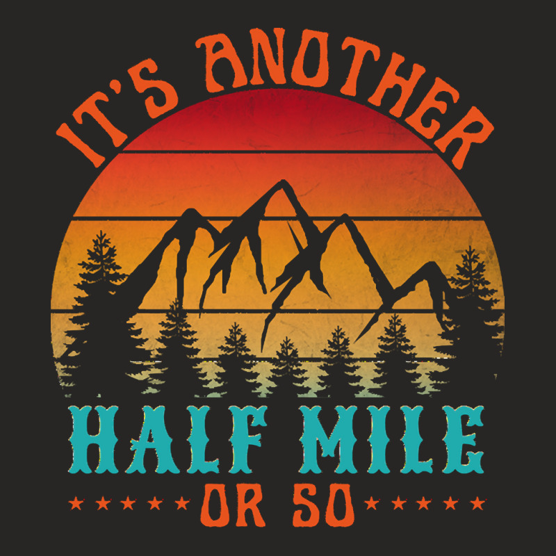 Its Another Half Mile Or So T  Shirt Ladies Fitted T-Shirt by hermanceline | Artistshot