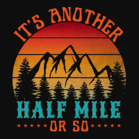 Its Another Half Mile Or So T  Shirt Crop Top | Artistshot