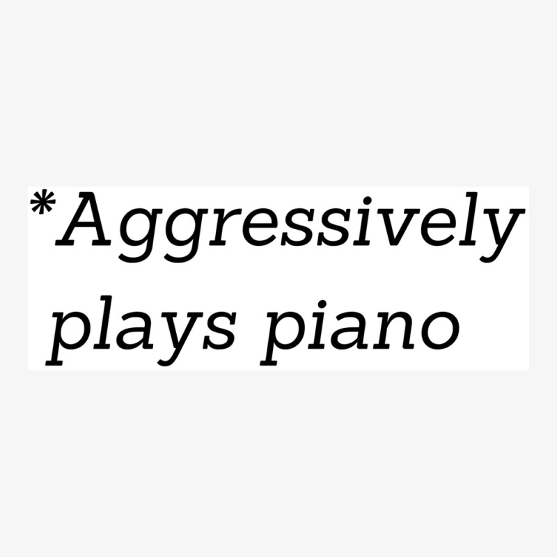 Aggressively Plays Piano Poster Copy Copy Ladies Fitted T-Shirt by gremowakeri | Artistshot