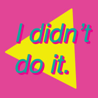 I Didn't Do It T-shirt | Artistshot