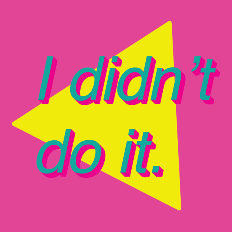 I Didn't Do It T-shirt | Artistshot