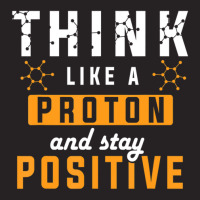 Trending Think Like A Proton And Stay Positive Funny Nerd Chemistry Vintage Cap | Artistshot