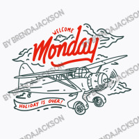 Welcome Monday Holiday Is Over T-shirt | Artistshot