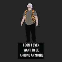 I Don't Even Want To Be Around Anymore Unisex Hoodie | Artistshot