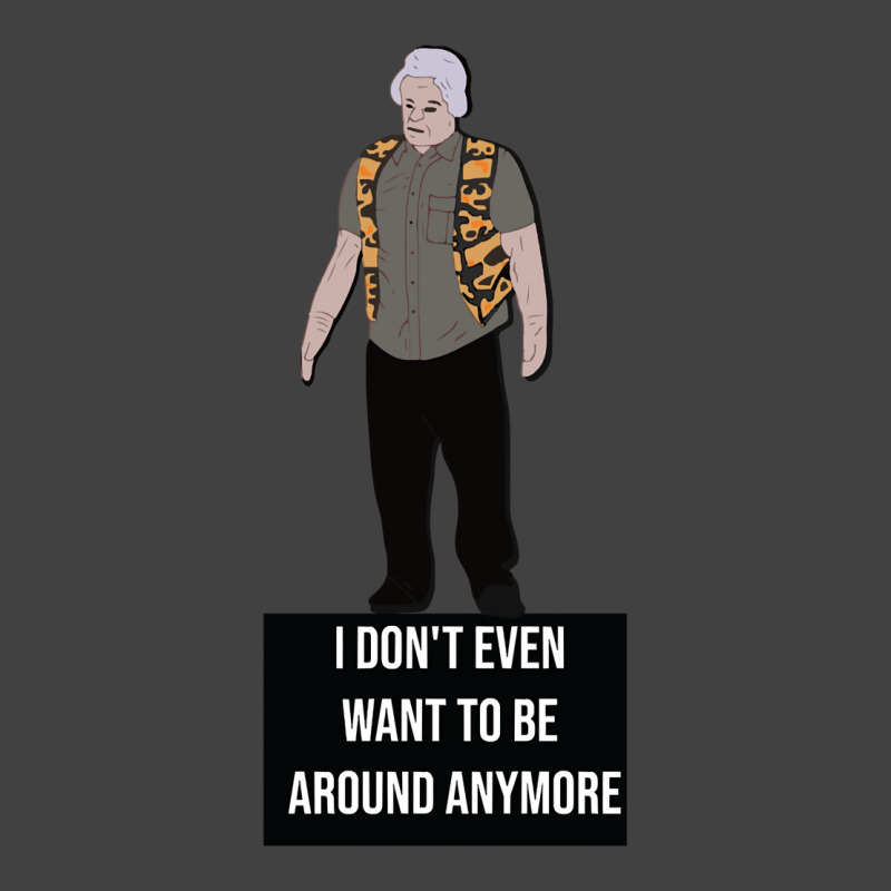 I Don't Even Want To Be Around Anymore Vintage T-shirt | Artistshot