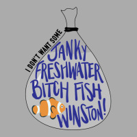 I Don't Want Some Janky Freshwater Bitch Fish Winston T-shirt | Artistshot