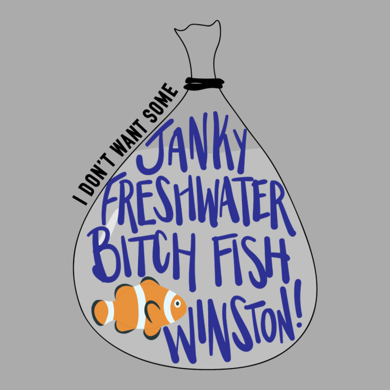 I Don't Want Some Janky Freshwater Bitch Fish Winston T-shirt | Artistshot