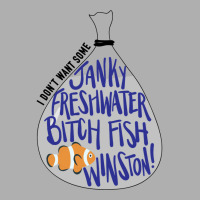 I Don't Want Some Janky Freshwater Bitch Fish Winston Exclusive T-shirt | Artistshot