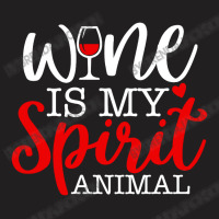 Wine Is My Spirit Animal Quote T-shirt | Artistshot