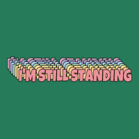 I'm Still Standing T-shirt | Artistshot