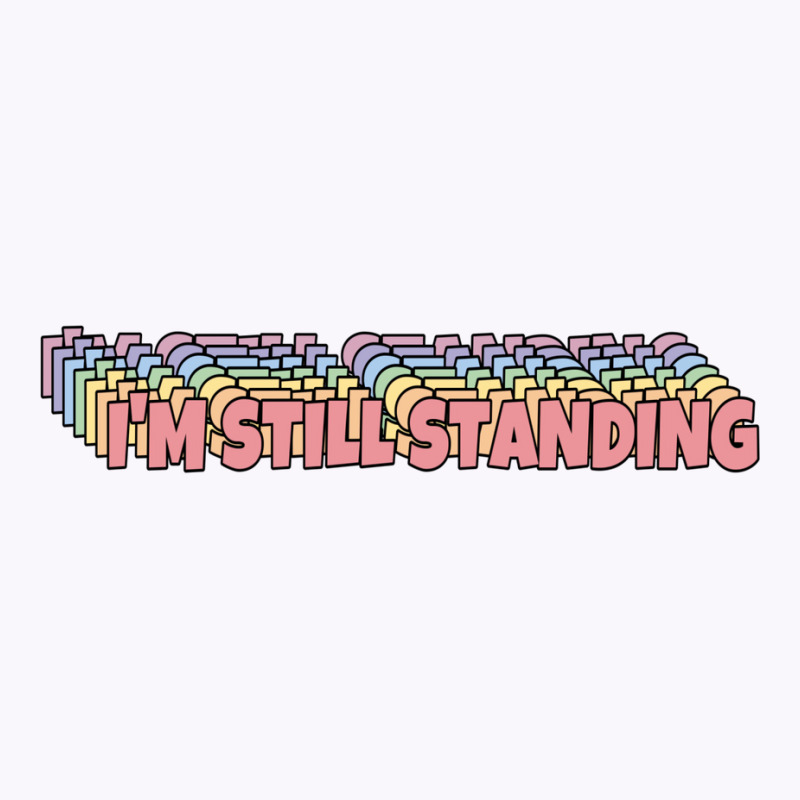 I'm Still Standing Tank Top | Artistshot