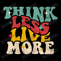 Think Less Live More Long Sleeve Shirts | Artistshot