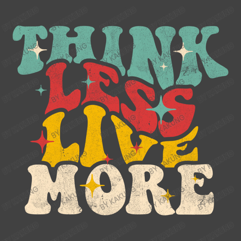 Think Less Live More Vintage T-shirt | Artistshot