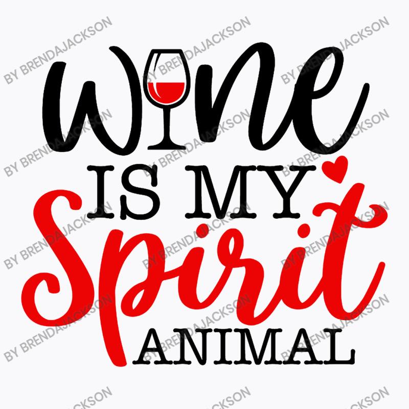 Wine Is My Spirit Animal T-shirt | Artistshot