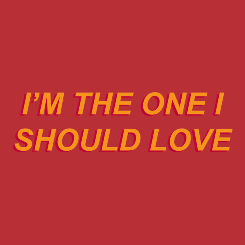 I'm The One I Should Love T-shirt | Artistshot