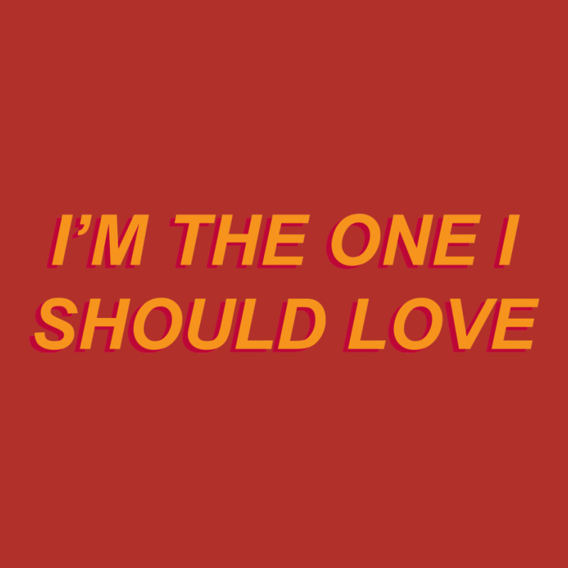 I'm The One I Should Love Unisex Hoodie | Artistshot