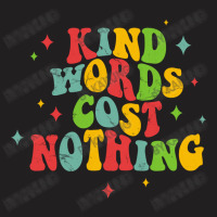 Kind Words Cost Nothing T-shirt | Artistshot