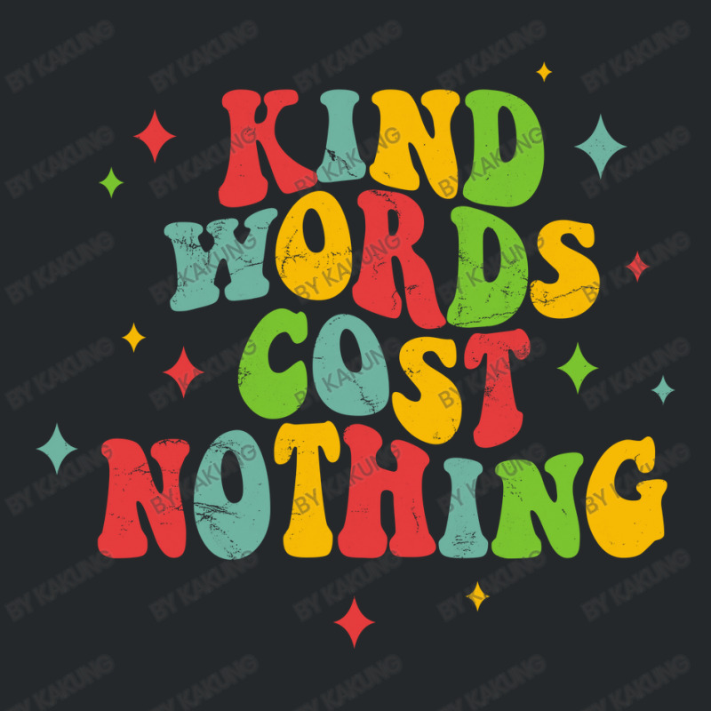 Kind Words Cost Nothing Crewneck Sweatshirt | Artistshot