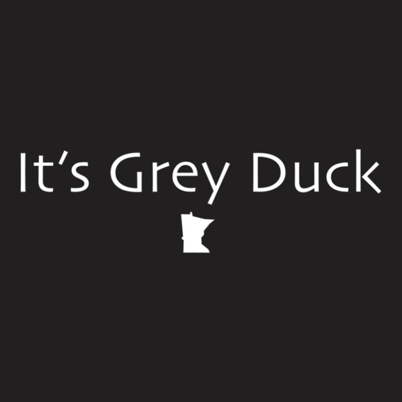 Hot Trend It's Grey Duck Minnesota Gray Mn Nice T-shirt | Artistshot