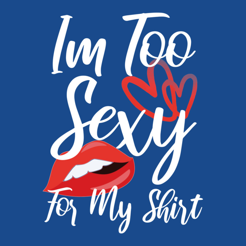 I'm Too Sexy For My Shirt Tank Top | Artistshot