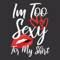 I'm Too Sexy For My Shirt Vintage Short | Artistshot