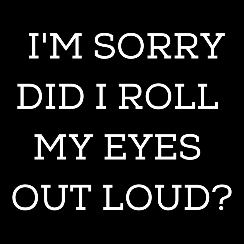 Im Sorry Did I Roll My Eyes Out Loud Zipper Hoodie | Artistshot