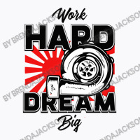 Work Hard Dream Big Turbo T-shirt | Artistshot