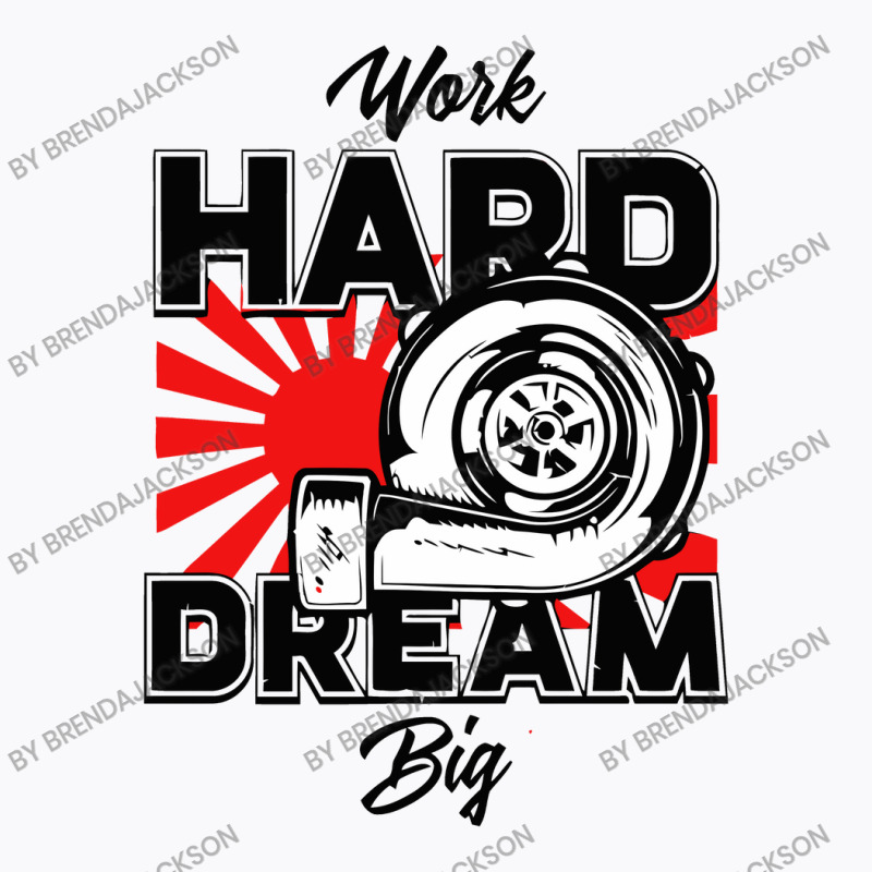 Work Hard Dream Big Turbo T-shirt | Artistshot