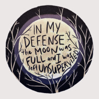 In My Defense The Moon Was Full And I Was Left Unsupervised Pocket T-shirt | Artistshot