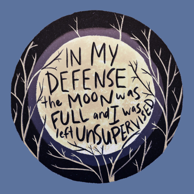 In My Defense The Moon Was Full And I Was Left Unsupervised Lightweight Hoodie | Artistshot