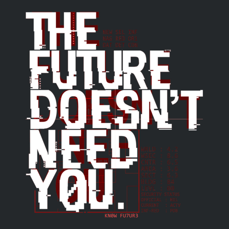 The Future Doesn't Need You Crewneck Sweatshirt | Artistshot