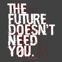 The Future Doesn't Need You Vintage T-shirt | Artistshot