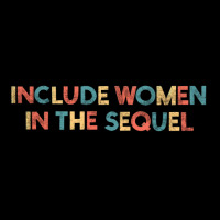 Include Women In The Sequel Pocket T-shirt | Artistshot