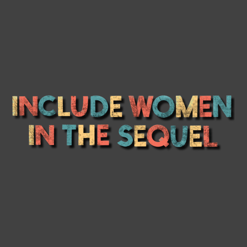 Include Women In The Sequel Vintage T-shirt | Artistshot