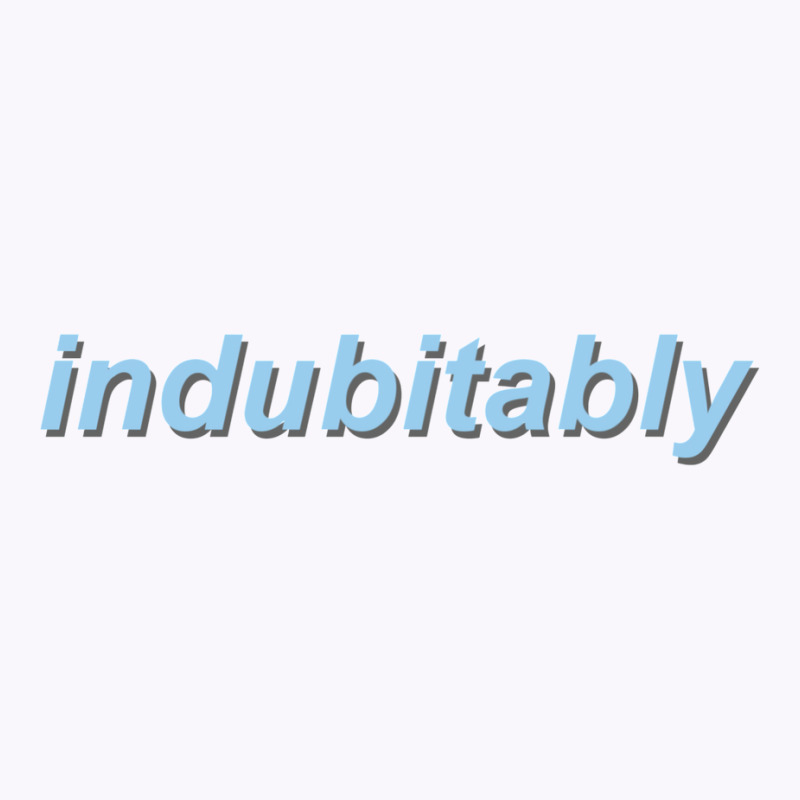 Indubitably Tank Top | Artistshot