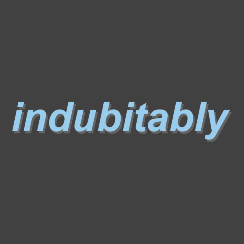 Indubitably Vintage T-shirt | Artistshot