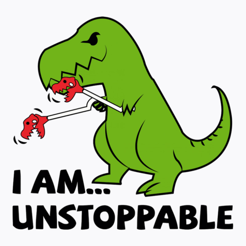 I Am Unstoppable T-rex T-shirt | Artistshot